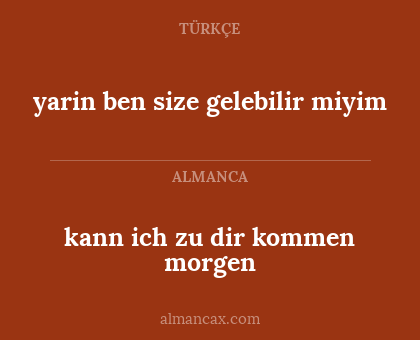 yarin ben size gelebilir miyim - kann ich zu dir kommen morgen