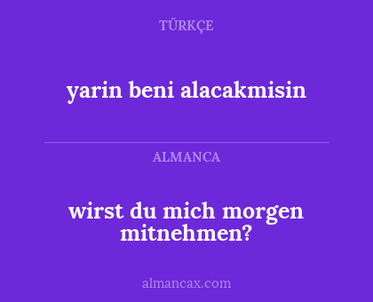 wirst du mich morgen mitnehmen? - yarin beni alacakmisin