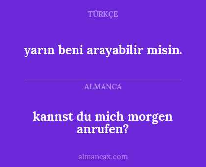 yarın beni arayabilir misin. - kannst du mich morgen anrufen?
