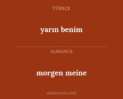 yarın benim - morgen meine