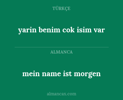 yarin benim cok isim var - mein name ist morgen