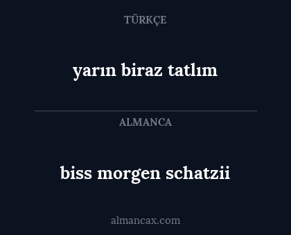 yarın biraz tatlım - biss morgen schatzii