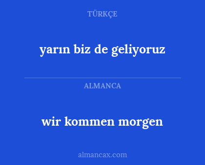 yarın biz de geliyoruz - wir kommen morgen