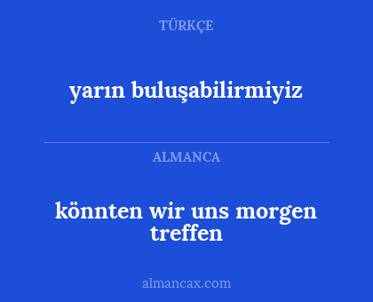 yarın buluşabilirmiyiz - könnten wir uns morgen treffen