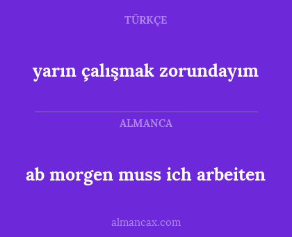 yarın çalışmak zorundayım - ab morgen muss ich arbeiten