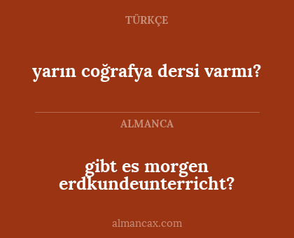 yarın coğrafya dersi varmı? - gibt es morgen erdkundeunterricht?