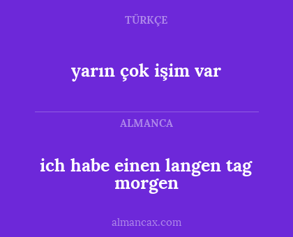 yarın çok işim var - ich habe einen langen tag morgen