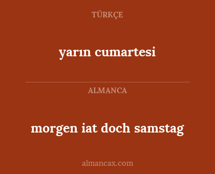 yarın cumartesi - morgen iat doch samstag