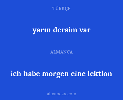 yarın dersim var - ich habe morgen eine lektion