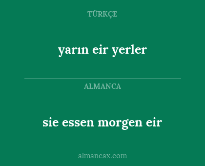 sie essen morgen eir - yarın eir yerler