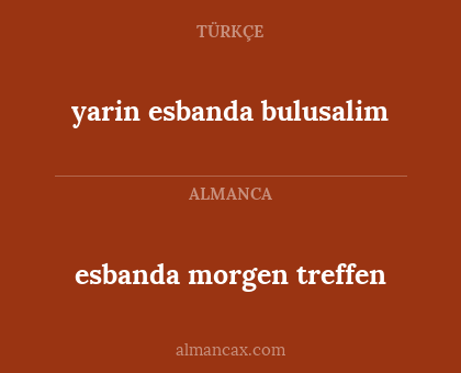 esbanda morgen treffen - yarin esbanda bulusalim