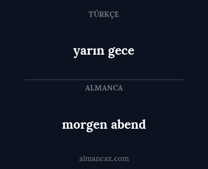 morgen abend - yarın gece