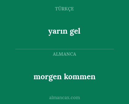 yarın gel - morgen kommen