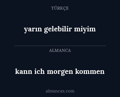 yarın gelebilir miyim - kann ich morgen kommen