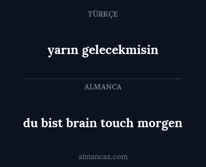 yarın gelecekmisin - du bist brain touch morgen