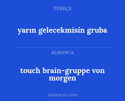 yarın gelecekmisin gruba - touch brain-gruppe von morgen