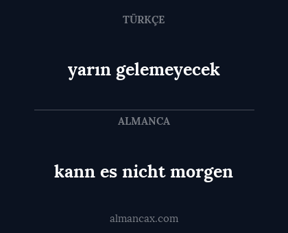 yarın gelemeyecek - kann es nicht morgen