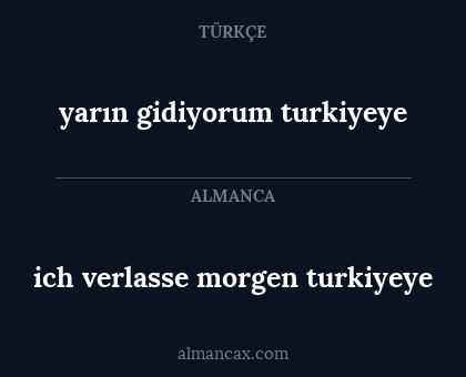 yarın gidiyorum turkiyeye - ich verlasse morgen turkiyeye