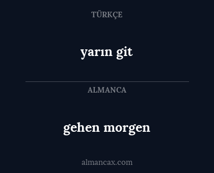 yarın git - gehen morgen