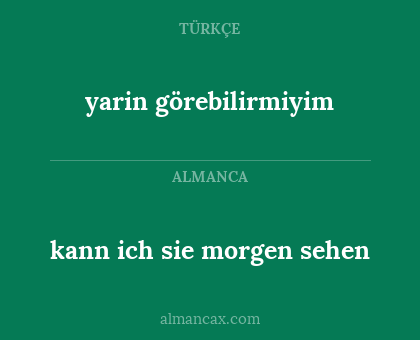 yarin görebilirmiyim - kann ich sie morgen sehen