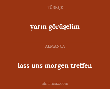 yarın görüşelim - lass uns morgen treffen