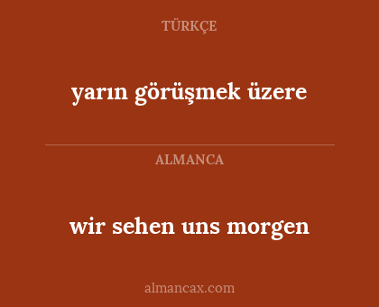 yarın görüşmek üzere - wir sehen uns morgen