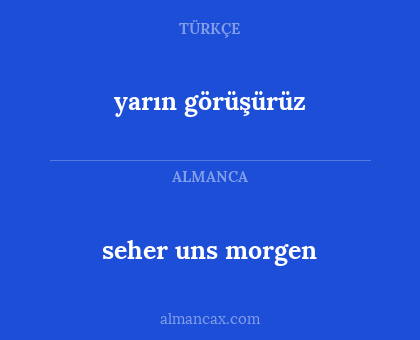 yarın görüşürüz - seher uns morgen