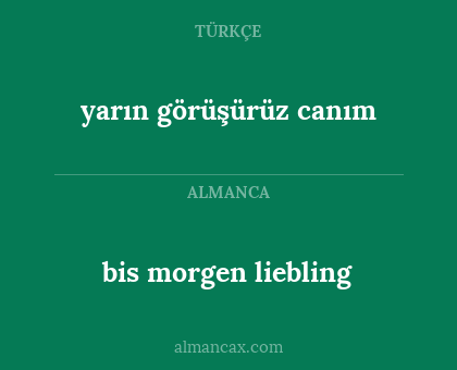 yarın görüşürüz canım - bis morgen liebling
