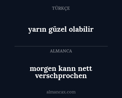 yarın güzel olabilir - morgen kann nett verschprochen