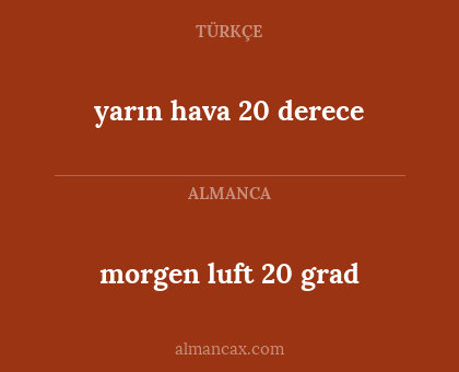 morgen luft 20 grad - yarın hava 20 derece