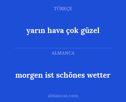 yarın hava çok güzel - morgen ist schönes wetter