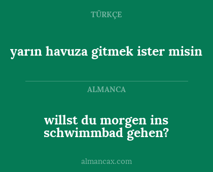 yarın havuza gitmek ister misin - willst du morgen ins schwimmbad gehen?