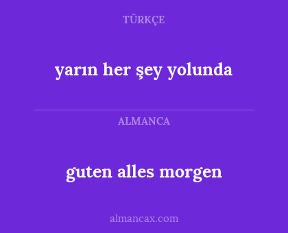 guten alles morgen - yarın her şey yolunda