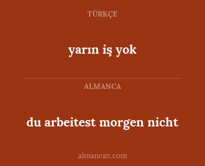 yarın iş yok - du arbeitest morgen nicht