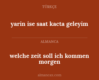 yarin ise saat kacta geleyim - welche zeit soll ich kommen morgen