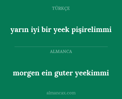 morgen ein guter yeekimmi - yarın iyi bir yeek pişirelimmi