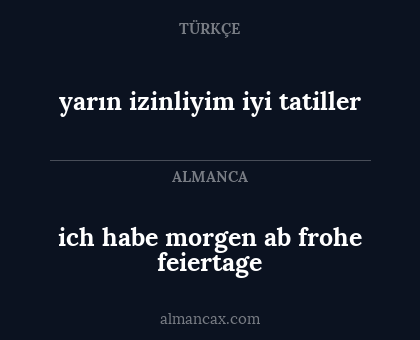 yarın izinliyim iyi tatiller - ich habe morgen ab frohe feiertage