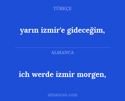ich werde izmir morgen, - yarın izmir'e gideceğim,
