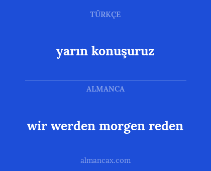 yarın konuşuruz - wir werden morgen reden