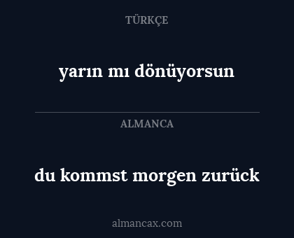 yarın mı dönüyorsun - du kommst morgen zurück