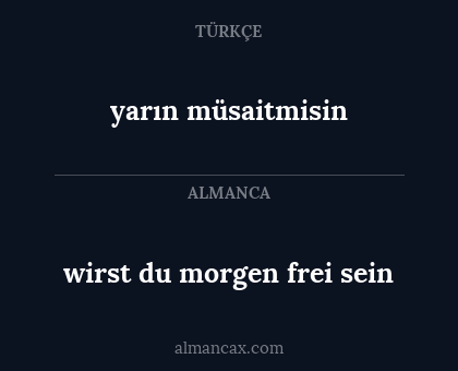 wirst du morgen frei sein - yarın müsaitmisin