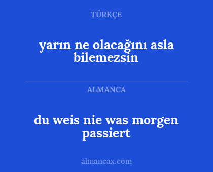 du weis nie was morgen passiert - yarın ne olacağını asla bilemezsin
