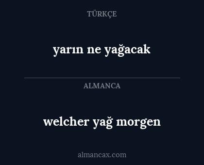 welcher yağ morgen - yarın ne yağacak