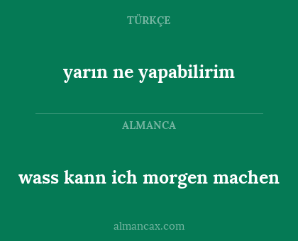 yarın ne yapabilirim - wass kann ich morgen machen