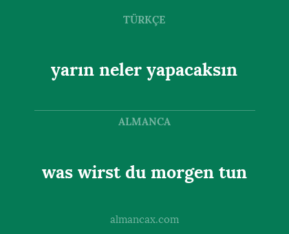 yarın neler yapacaksın - was wirst du morgen tun