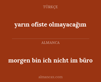 yarın ofiste olmayacağım - morgen bin ich nicht im büro