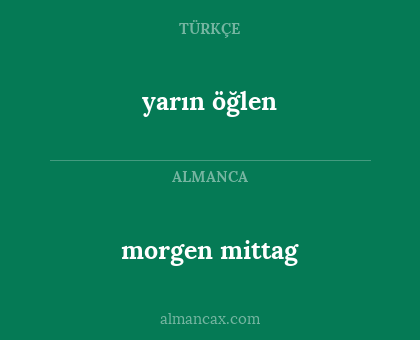 yarın öğlen - morgen mittag