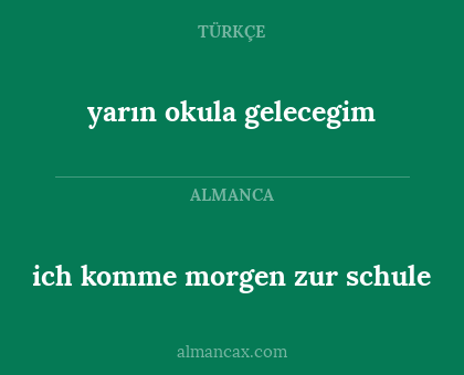 yarın okula gelecegim - ich komme morgen zur schule