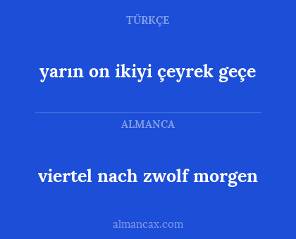 viertel nach zwolf morgen - yarın on ikiyi çeyrek geçe