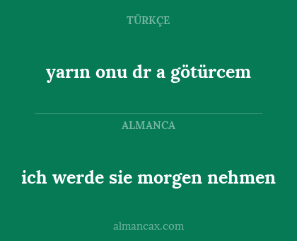 yarın onu dr a götürcem - ich werde sie morgen nehmen